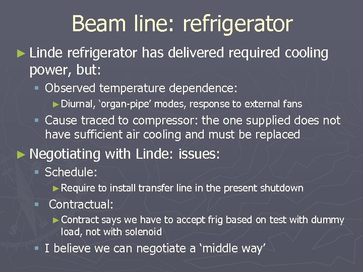 Beam line: refrigerator ► Linde refrigerator has delivered required cooling power, but: § Observed