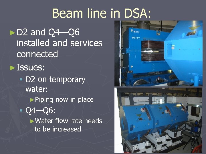 Beam line in DSA: ► D 2 and Q 4—Q 6 installed and services