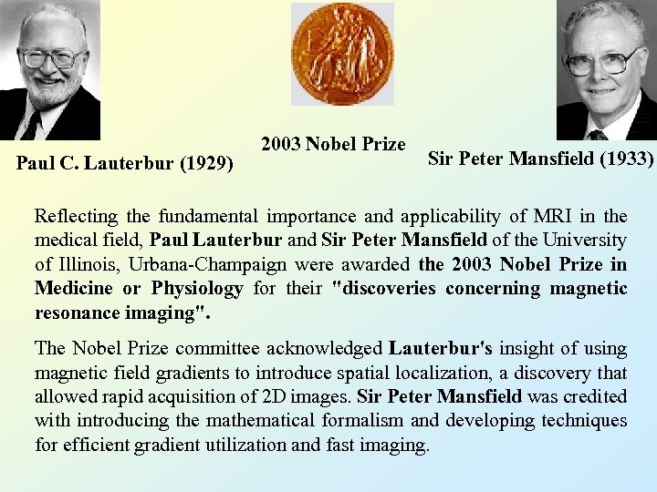 Paul C. Lauterbur (1929) 2003 Nobel Prize Sir Peter Mansfield (1933) Reflecting the fundamental