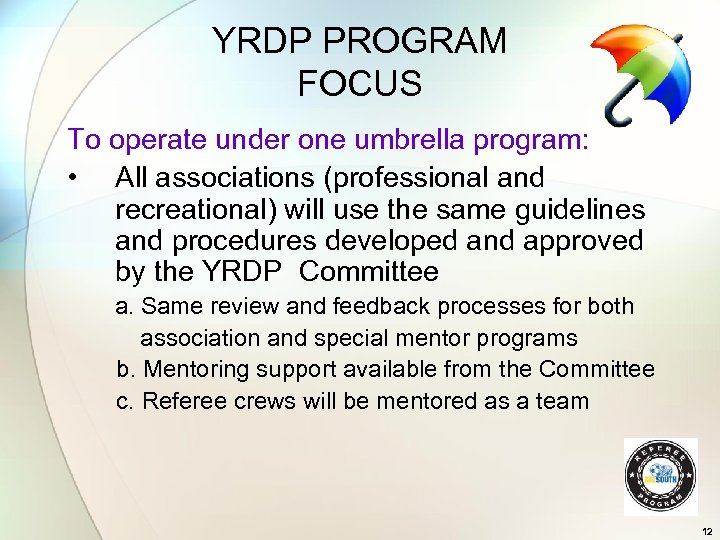 YRDP PROGRAM FOCUS To operate under one umbrella program: • All associations (professional and