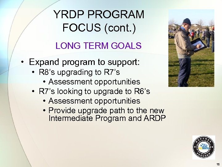YRDP PROGRAM FOCUS (cont. ) LONG TERM GOALS • Expand program to support: •