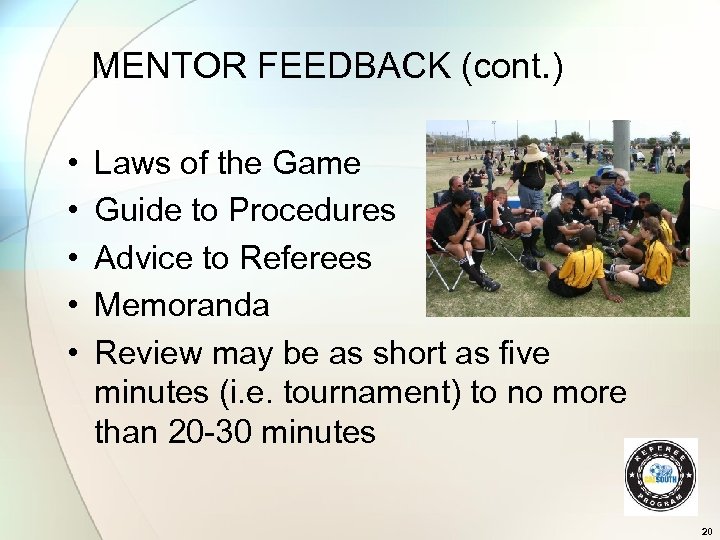 MENTOR FEEDBACK (cont. ) • • • Laws of the Game Guide to Procedures