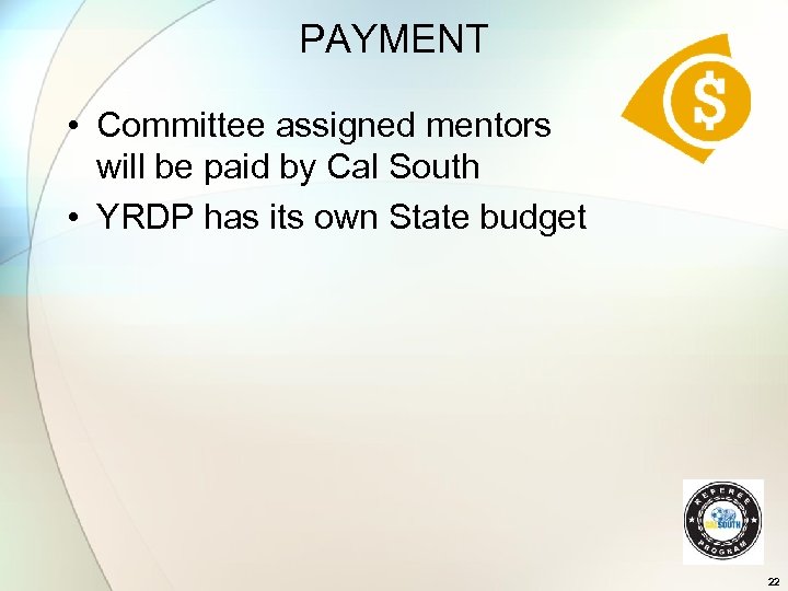 PAYMENT • Committee assigned mentors will be paid by Cal South • YRDP has