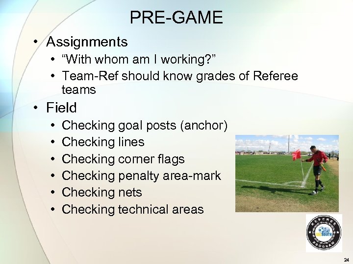 PRE-GAME • Assignments • “With whom am I working? ” • Team-Ref should know