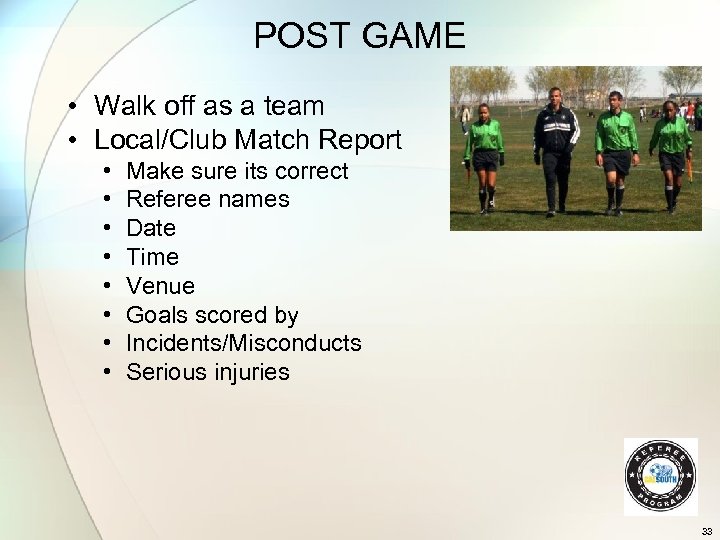 POST GAME • Walk off as a team • Local/Club Match Report • •