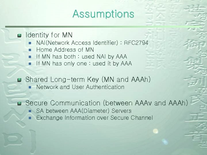 Assumptions Identity for MN ¾ ¾ NAI(Network Access Identifier) : RFC 2794 Home Address