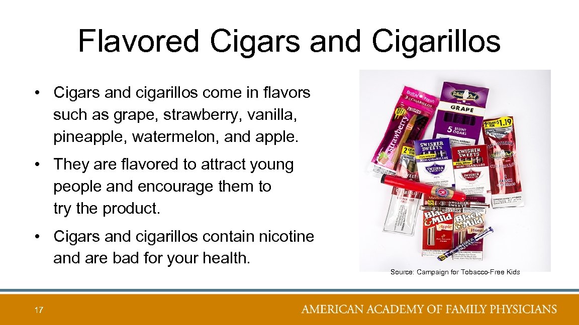 Flavored Cigars and Cigarillos • Cigars and cigarillos come in flavors such as grape,
