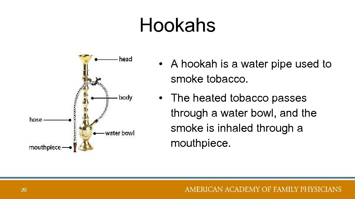 Hookahs • A hookah is a water pipe used to smoke tobacco. • The