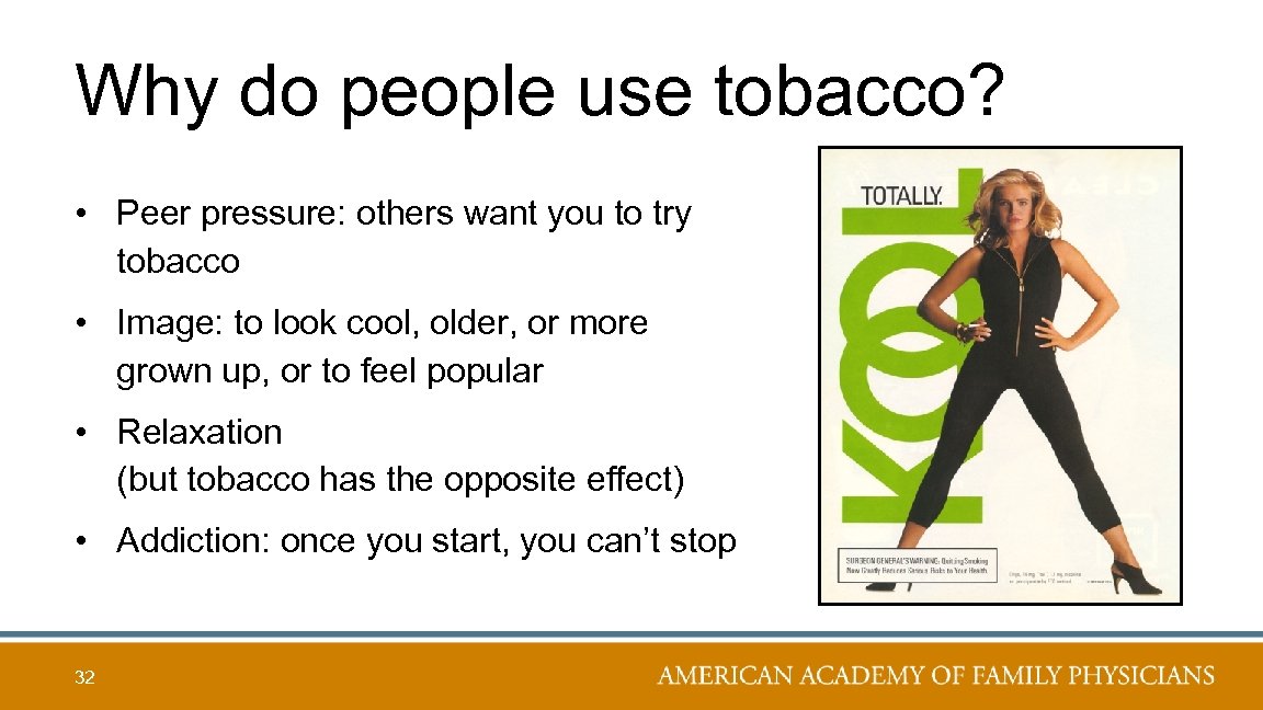 Why do people use tobacco? • Peer pressure: others want you to try tobacco