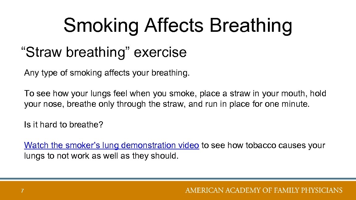 Smoking Affects Breathing “Straw breathing” exercise Any type of smoking affects your breathing. To