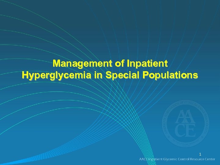 Management of Inpatient Hyperglycemia in Special Populations 1 