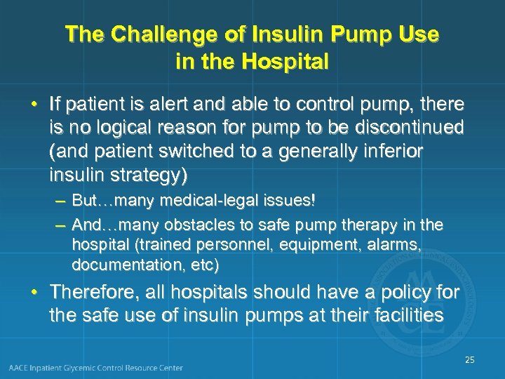 The Challenge of Insulin Pump Use in the Hospital • If patient is alert