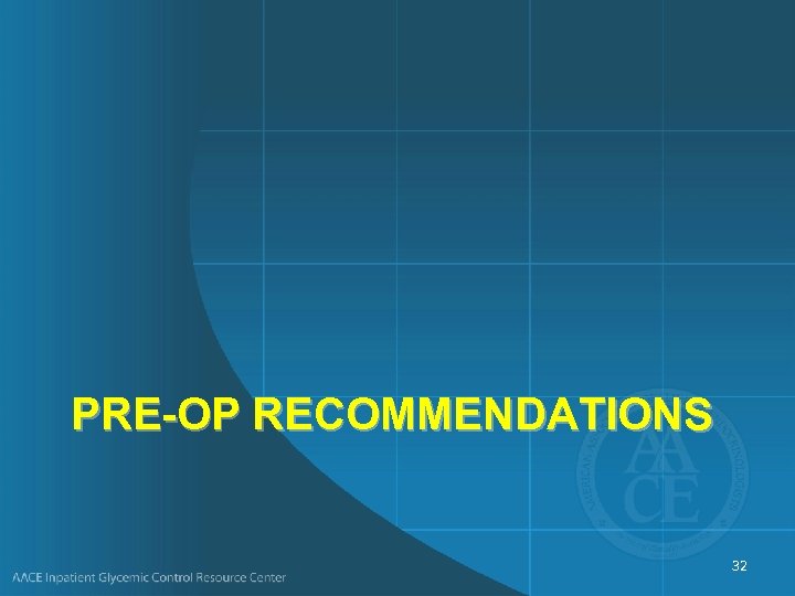 PRE-OP RECOMMENDATIONS 32 