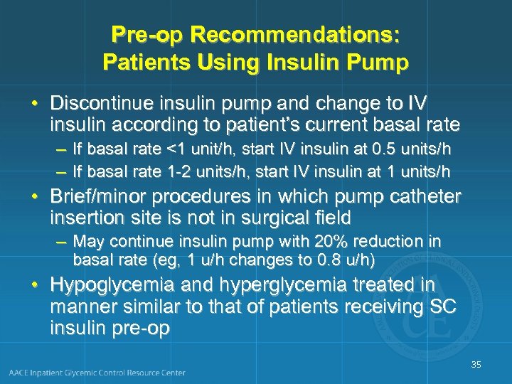 Pre-op Recommendations: Patients Using Insulin Pump • Discontinue insulin pump and change to IV