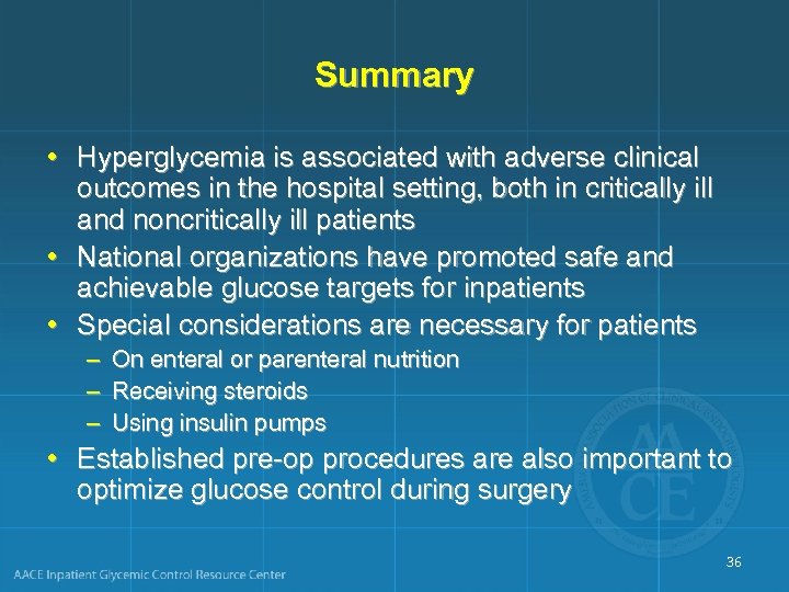 Summary • Hyperglycemia is associated with adverse clinical outcomes in the hospital setting, both