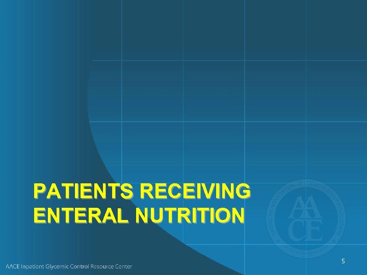 PATIENTS RECEIVING ENTERAL NUTRITION 5 