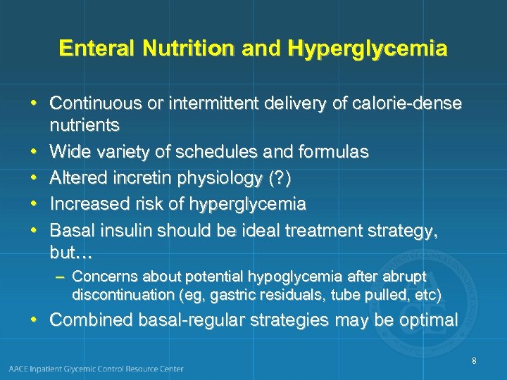 Enteral Nutrition and Hyperglycemia • Continuous or intermittent delivery of calorie-dense nutrients • Wide