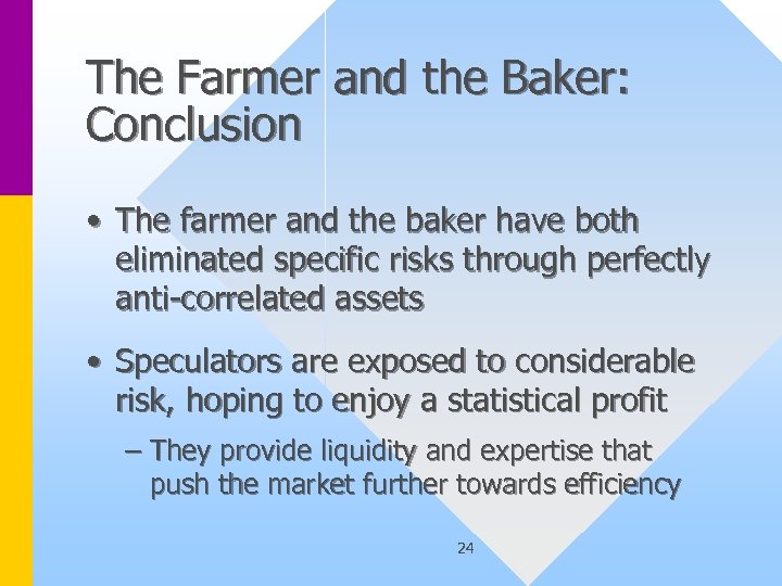 The Farmer and the Baker: Conclusion • The farmer and the baker have both