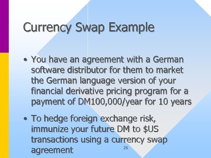 Currency Swap Example • You have an agreement with a German software distributor for