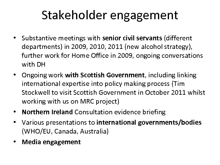 Stakeholder engagement • Substantive meetings with senior civil servants (different departments) in 2009, 2010,