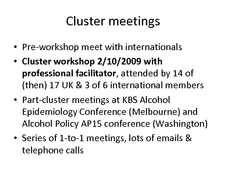 Cluster meetings • Pre-workshop meet with internationals • Cluster workshop 2/10/2009 with professional facilitator,