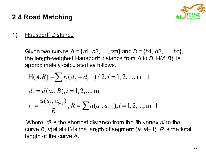 2. 4 Road Matching 1) Hausdorff Distance Given two curves A = {a 1,
