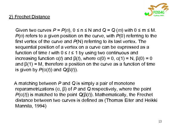 2) Frechet Distance Given two curves P = P(n), 0 ≤ n ≤ N