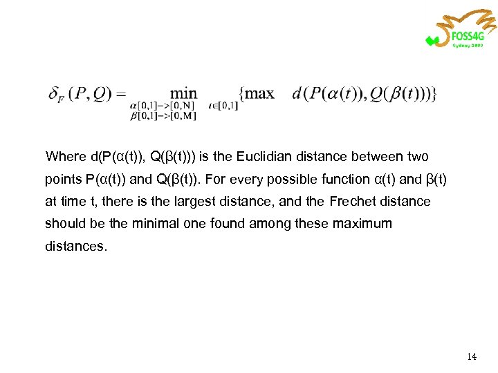 Where d(P(α(t)), Q(β(t))) is the Euclidian distance between two points P(α(t)) and Q(β(t)). For