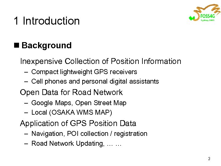 1 Introduction n Background Inexpensive Collection of Position Information – Compact lightweight GPS receivers
