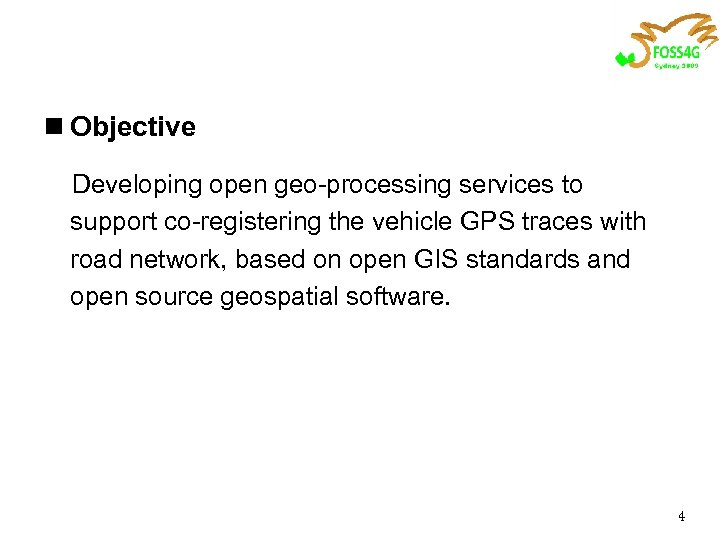 n Objective Developing open geo-processing services to support co-registering the vehicle GPS traces with
