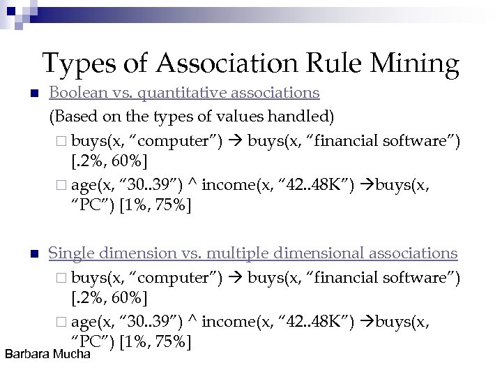 Types of Association Rule Mining n Boolean vs. quantitative associations (Based on the types
