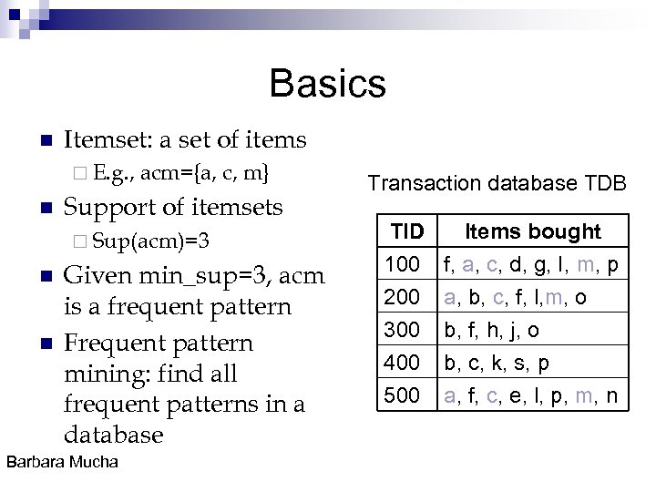 Basics n Itemset: a set of items ¨ E. g. , n acm={a, c,