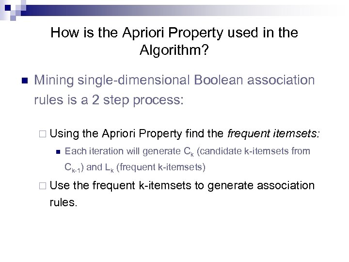How is the Apriori Property used in the Algorithm? n Mining single-dimensional Boolean association