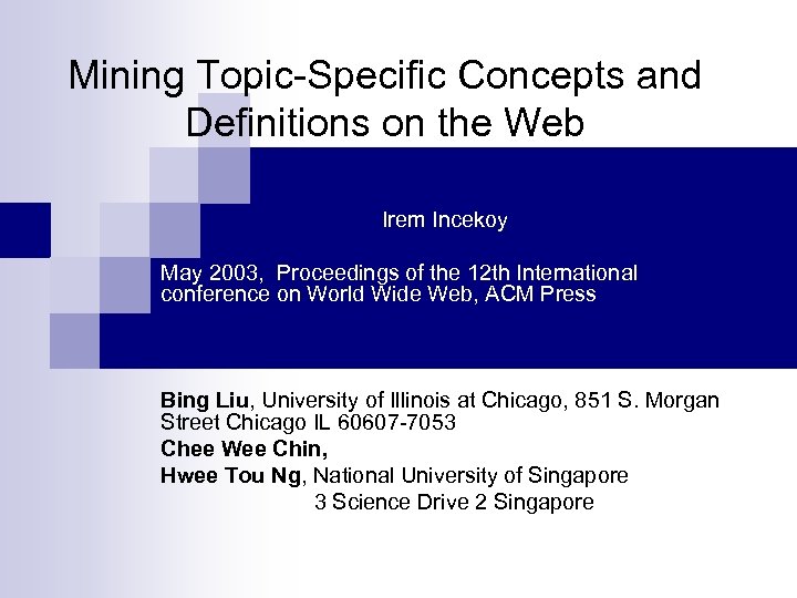 Mining Topic-Specific Concepts and Definitions on the Web Irem Incekoy May 2003, Proceedings of