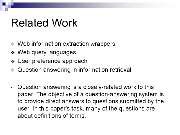 Related Work v v • Web information extraction wrappers Web query languages User preference