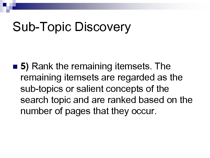 Sub-Topic Discovery n 5) Rank the remaining itemsets. The remaining itemsets are regarded as