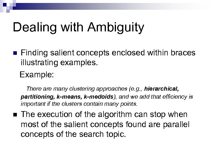 Dealing with Ambiguity Finding salient concepts enclosed within braces illustrating examples. Example: n There