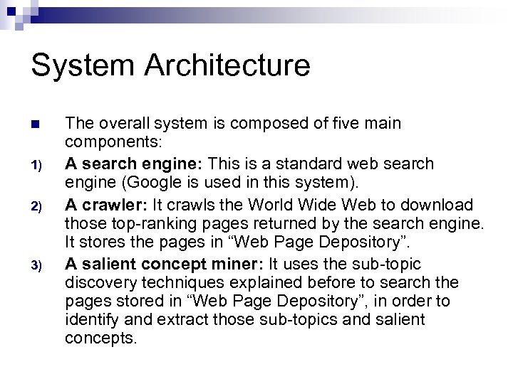 System Architecture n 1) 2) 3) The overall system is composed of five main