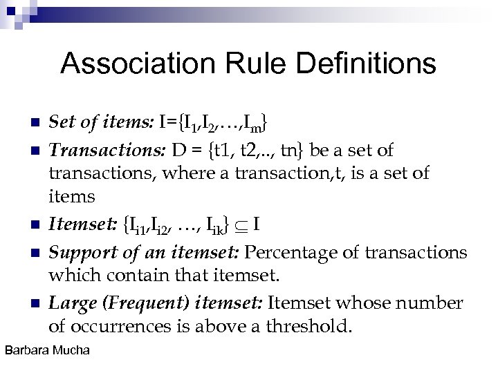 Association Rule Definitions n n n Set of items: I={I 1, I 2, …,