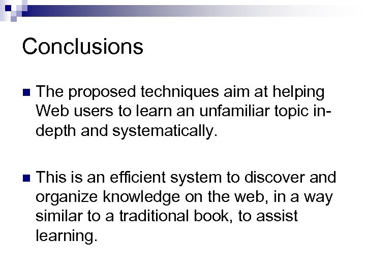 Conclusions n The proposed techniques aim at helping Web users to learn an unfamiliar