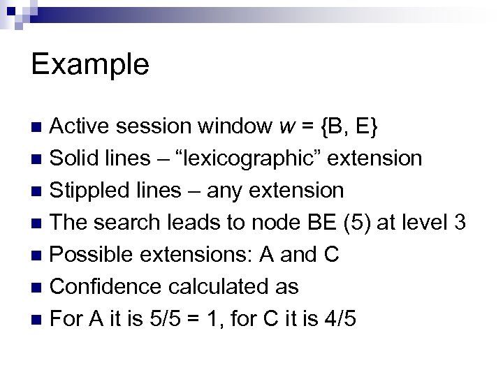 Example Active session window w = {B, E} n Solid lines – “lexicographic” extension