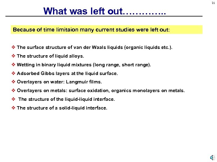 21 What was left out…………. . Because of time limitaion many current studies were