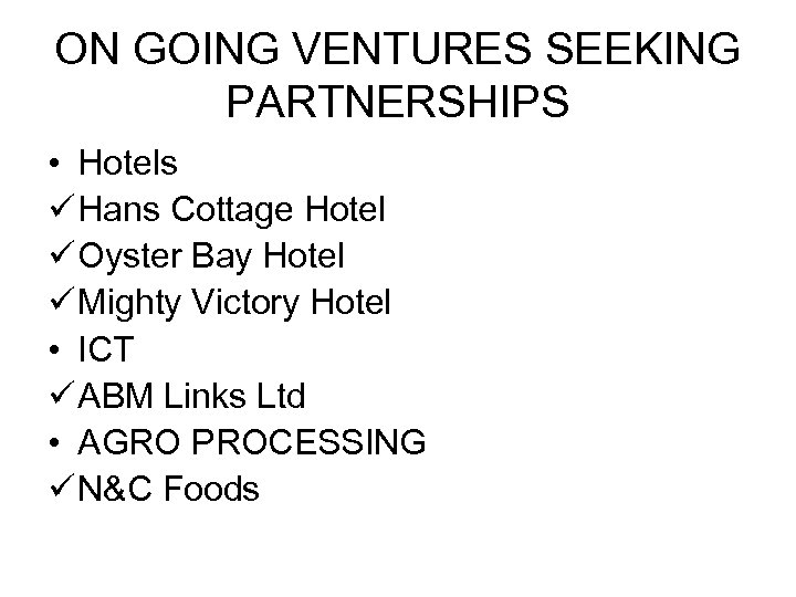 ON GOING VENTURES SEEKING PARTNERSHIPS • Hotels ü Hans Cottage Hotel ü Oyster Bay