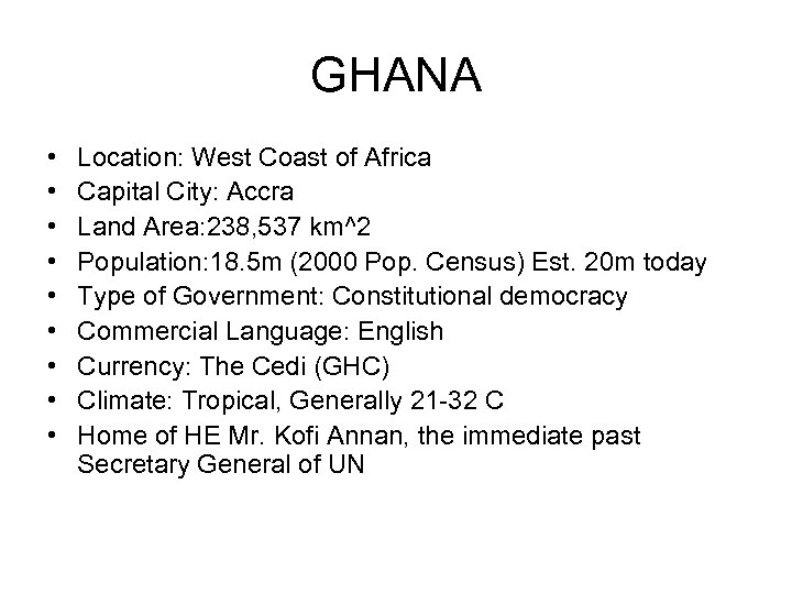 GHANA • • • Location: West Coast of Africa Capital City: Accra Land Area: