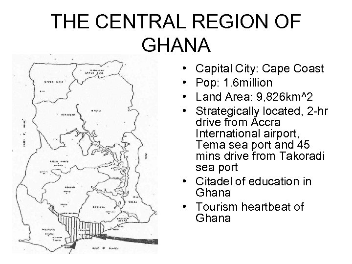 THE CENTRAL REGION OF GHANA • GHANA • • Capital City: Cape Coast Pop: