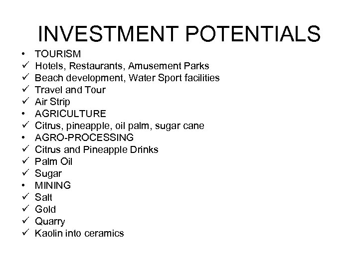 INVESTMENT POTENTIALS • ü ü ü • ü ü TOURISM Hotels, Restaurants, Amusement Parks