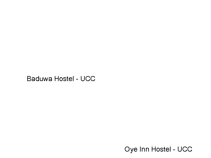 Baduwa Hostel - UCC Oye Inn Hostel - UCC 