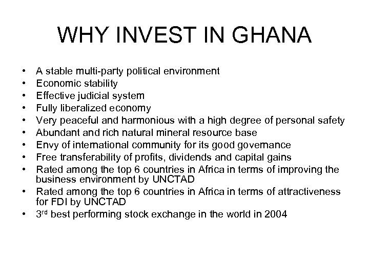 WHY INVEST IN GHANA • • • A stable multi-party political environment Economic stability