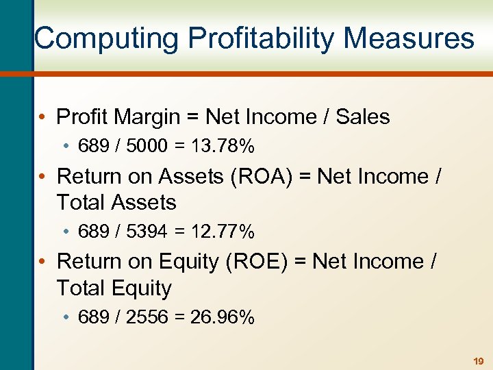 Computing Profitability Measures • Profit Margin = Net Income / Sales • 689 /