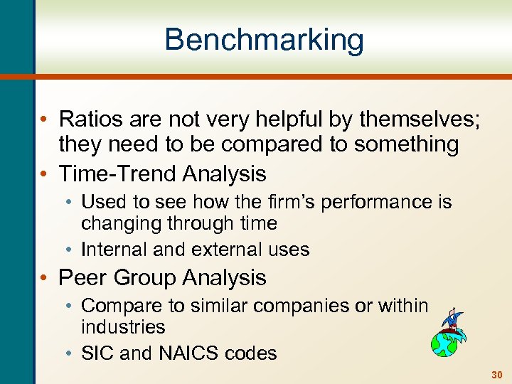 Benchmarking • Ratios are not very helpful by themselves; they need to be compared